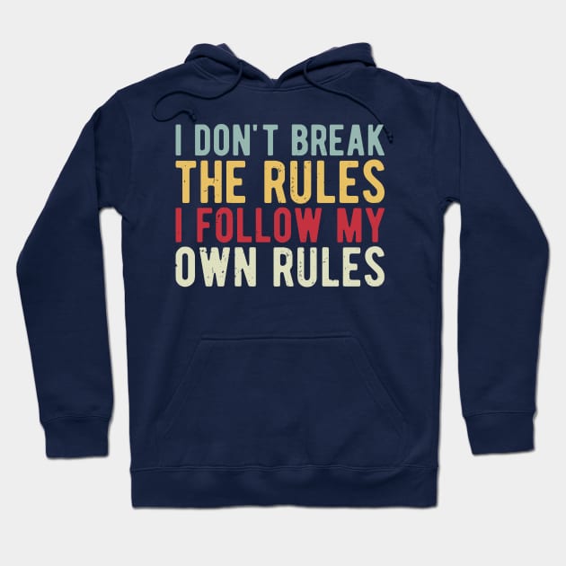 i dont break the rules i follow my own rules Hoodie by Gaming champion